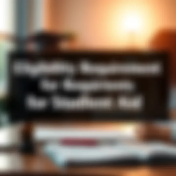 Understanding eligibility requirements for student aid